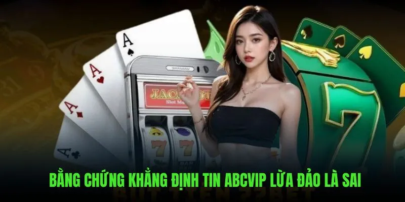 Bằng chứng cho thấy ABCVIP lừa đảo sai sự thật